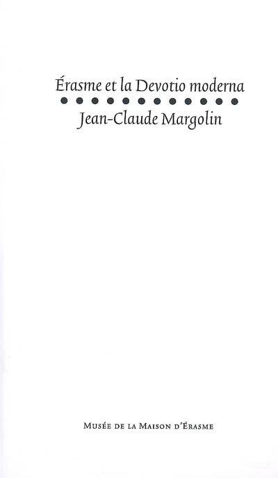 Erasme et la Devotio moderna. Bibliographie des travaux (1948-2007) de Jean-Claude Margolin
