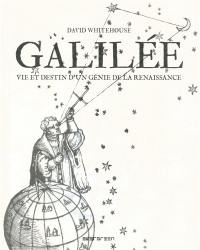 Galilée : vie et destin d'un génie de la Renaissance