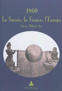 1860 : la Savoie, la France, l'Europe : actes du colloque de l'Université de Savoie, 22-26 novembre 2010