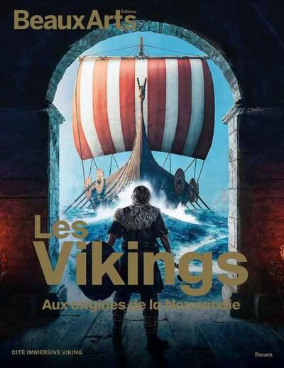 Les Vikings : aux origines de la Normandie