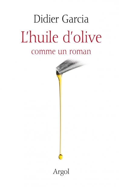 L'huile d'olive : comme un roman