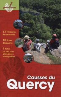 Les Causses du Quercy : 12 itinéraires de randonnée, 10 fiches découverte, 7 fiches sur des sites géologiques remarquables