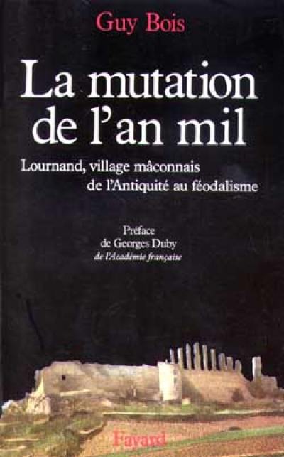 La Mutation de l'an mil : Lournand, village mâconnais, de l'Antiquité au féodalisme