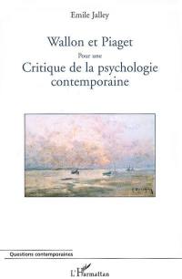 Wallon et Piaget : pour une critique de la psychologie contemporaine