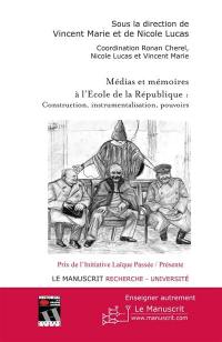 Médias et mémoires à l'école de la République : construction, instrumentalisation, pouvoirs