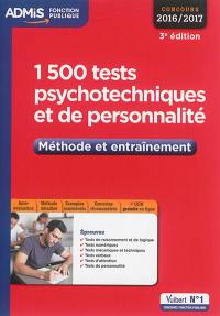 1.500 tests psychotechniques et de personnalité : méthode et entraînement : concours 2016-2017