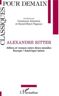 Alexandre Ritter : allées et venues entre deux mondes Europe-Amérique latine