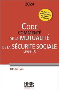 Code de la mutualité 2024 : commenté. Code de la Sécurité sociale 2024 : livre IX, commenté