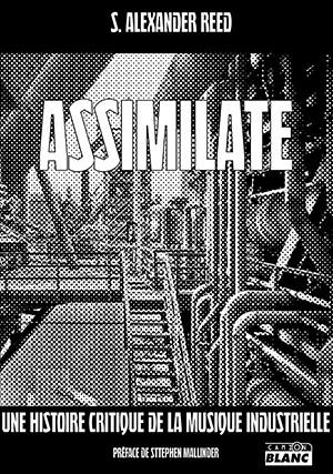 Assimilate : une histoire critique de la musique industrielle