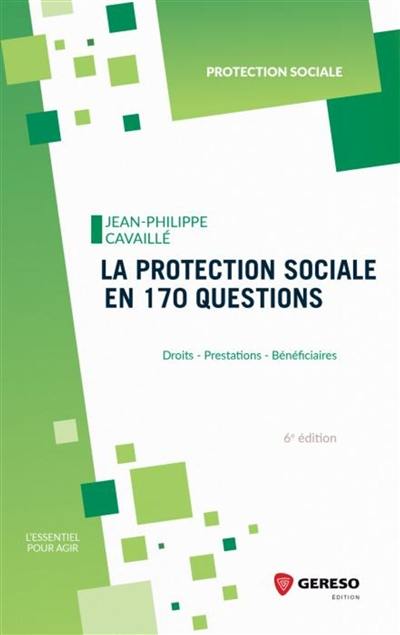 La protection sociale en 170 questions : droits, prestations, bénéficiaires
