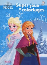 La reine des neiges : super jeux et coloriages