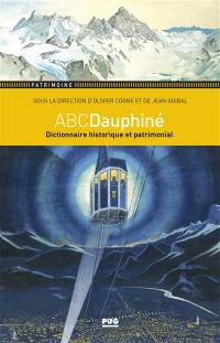 ABCDauphiné : dictionnaire historique et patrimonial du Dauphiné