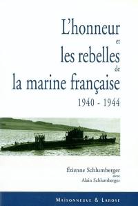 L'honneur et les rebelles de la marine française (1940-1944)