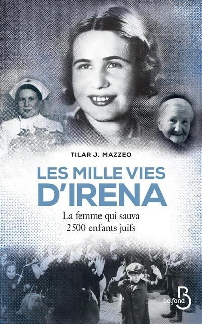 Les mille vie d'Irena : la femme qui sauva 2.500 enfants juifs