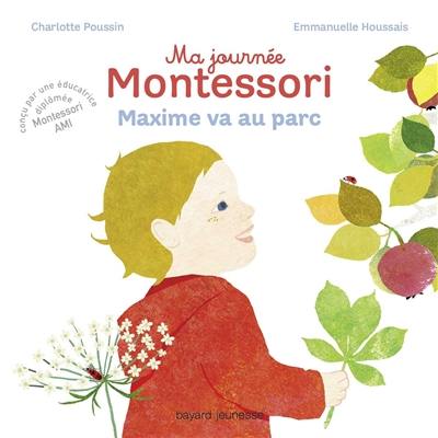 Ma journée Montessori. Vol. 4. Maxime va au parc