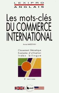 Les mots-clés du commerce international : classement thématique, exemples d'utilisation, index bilingue