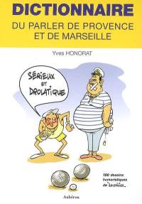 Dictionnaire du parler de Provence et de Marseille : sérieux et drolatique