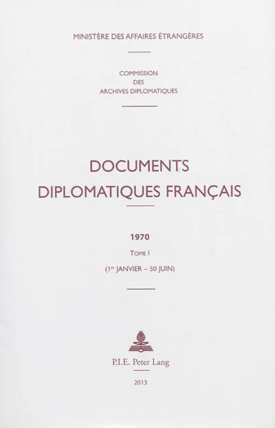 Documents diplomatiques français : 1970. Vol. 1. 1er janvier-30 juin