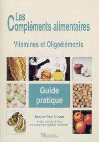 Les compléments alimentaires : vitamines et oligoélements : guide pratique