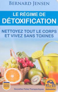 Le régime de détoxification : nettoyez tout le corps et vivez sans toxines