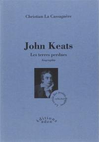 John Keats : les terres perdues : biographie