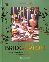 A la table des Bridgerton : le guide officiel pour savoir cuisiner et recevoir en société