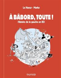 A bâbord, toute ! : histoire de la gauche en BD