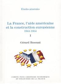 La France, l'aide américaine et la construction européenne : 1944-1954