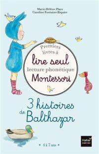 Premiers livres à lire seul : lecture phonétique Montessori : 3 histoires de Balthazar