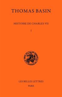 Histoire de Charles VII. Vol. 1. 1407-1445