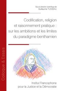 Codification, religion et raisonnement pratique : sur les ambitions et les limites du paradigme benthamien
