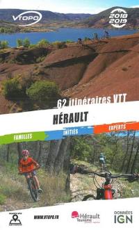Hérault 2018-2019 : 62 itinéraires VTT : familles, initiés, experts