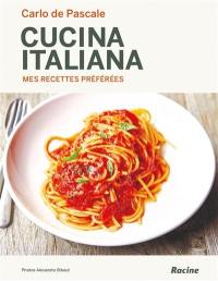 Cucina italiana : mes recettes préférées