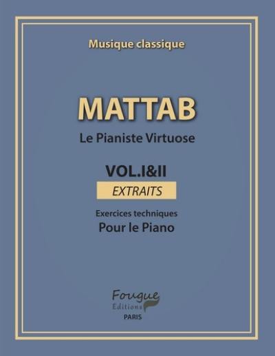 Le pianiste virtuose. Vol. 1 & 2, extraits : exercices techniques pour le piano : musique classique