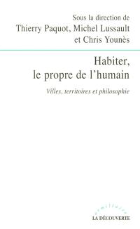 Habiter, le propre de l'humain : villes, territoires, philosophie