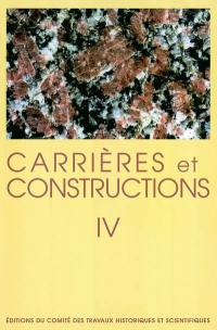 Carrières et constructions en France et dans les pays limitrophes. Vol. 4. Carrières et constructions