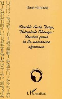 Cheikh Anta Diop, Théophile Obenga : combat pour la re-naissance africaine