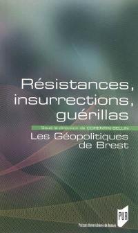 Résistances, insurrections, guérillas