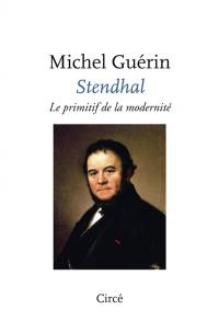 Stendhal : le primitif de la modernité
