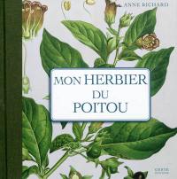 Mon herbier de campagne. Mon herbier du Poitou : 93 planches botaniques anciennes revisitées, plantes sauvages et cultivées en France