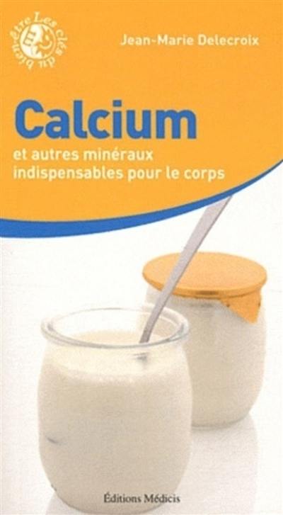 Calcium : et autres minéraux indispensables pour le corps