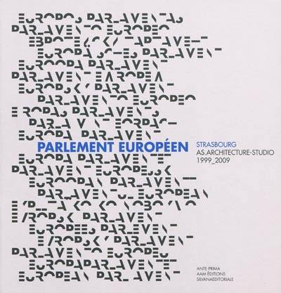 Le Parlement européen : Strasbourg, AS.Architecture-studio, 1999-2009. Das Europäisches Parlament. El parlamento europeo