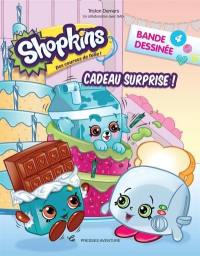 Shopkins : bande dessinée. Vol. 4. Cadeau surprise!
