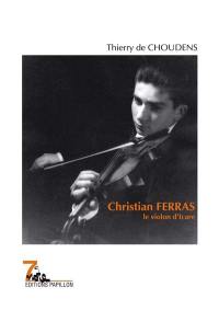 Christian Ferras : le violon d'Icare