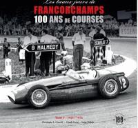 Les beaux jours de Francorchamps : 100 ans de courses. Vol. 1. 1921-1956
