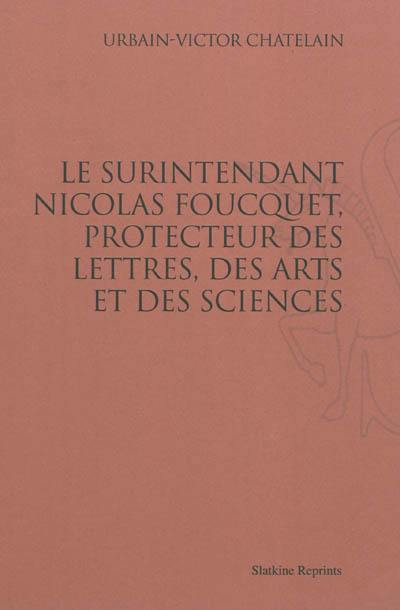 Le surintendant Nicolas Foucquet, protecteur des lettres, des arts et des sciences