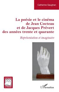 La poésie et le cinéma de Jean Cocteau et de Jacques Prévert des années trente et quarante : représentation et imaginaire