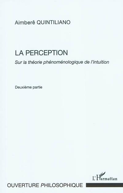 Sur la théorie phénoménologique de l'intuition. Vol. 2. La perception