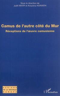 Camus de l'autre côté du mur : réceptions de l'oeuvre camusienne