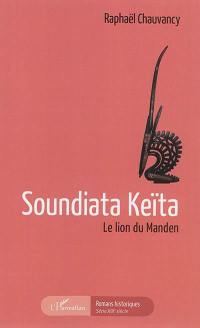 Soundiata Keïta : le lion du Manden